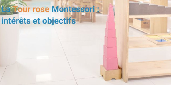 La Tour rose Montessori : intérêts et objectifs